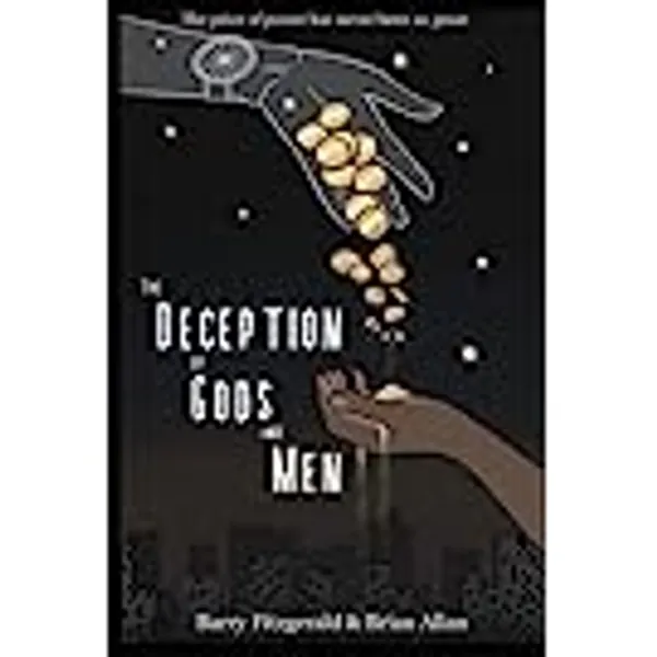 The Deception of Gods and Men: The price of power has never been so great
