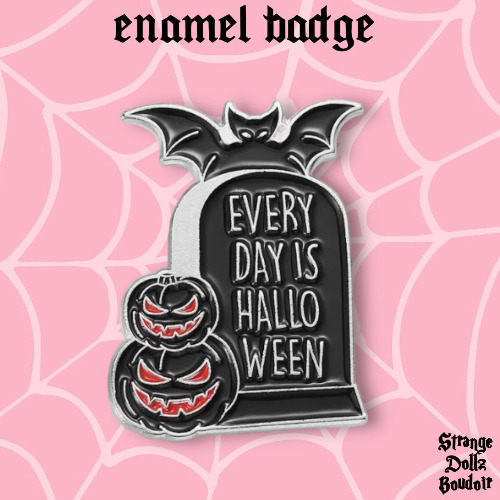 Every Day is Halloween enamel badge pin, pumpkins & bat badge, Halloween, Strange Dollz Boudoir