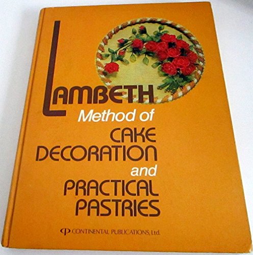 Lambeth Method of Cake Decoration and Practical Pastries by Joseph A Lambeth: Good (1980) | Salish Sea Books