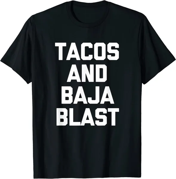 Tacos & Baja Blast T-Shirt funny saying taco lover food taco T-Shirt