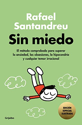 Sin miedo (edición especial ilustrada): El método comprobado para superar la ansiedad, las obsesiones, la hipocondría y cualquier temor irracional (Psicología)