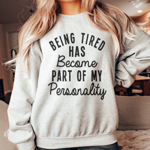 Being Tired Has Become Part Of My Personality Sweatshirt - Sport Grey / M