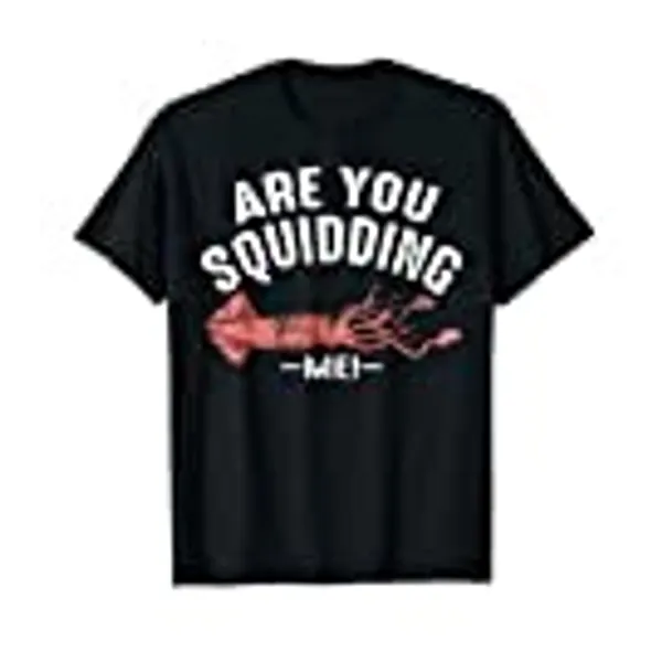 Cool Are You Squidding Me! | Funny Squid Fish Lover Gift T-Shirt
