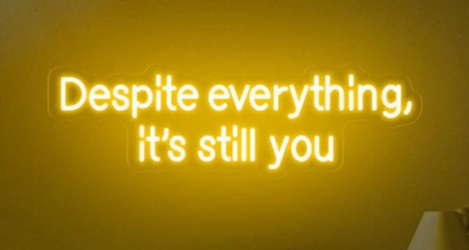 Despite everything, it's still you