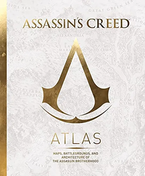Assassin's Creed: Atlas: Maps, Battlegrounds, and Architecture of the Assassin Brotherhood