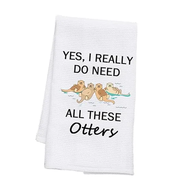 PLITI Otter Kitchen Towel Sea Otter Lover Gift Yes i Really Do Need All These Otters Funny Dish Towel For Otter Mom Gift (all these otters TWU) - All These Otters Twu
