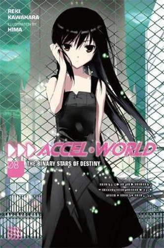Accel World, Vol. 8 (light novel): The Binary Stars of Destiny