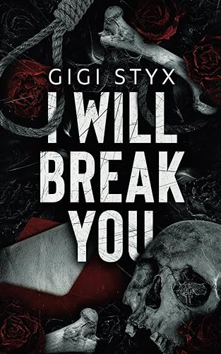 I Will Break You: A dark stalker romance