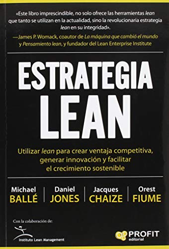 Estrategia Lean - Utilizar Lean Para Crear Ventaja Competitiva, Generar Innovacion Y Facilitar El Crecimiento Sostenible: Utilizar lean para crear ... facilitar el crecimiento sostenible (PROFIT)