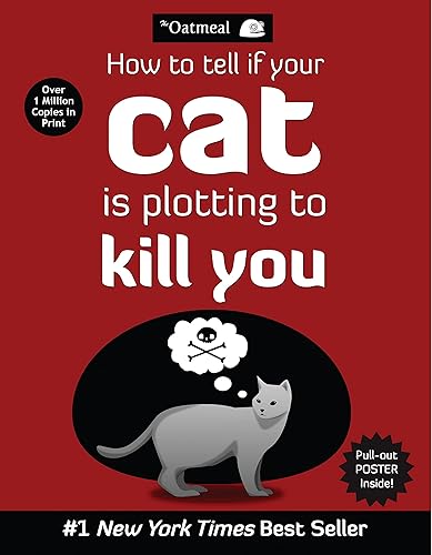 How to Tell If Your Cat Is Plotting to Kill You (The Oatmeal) (Volume 2)