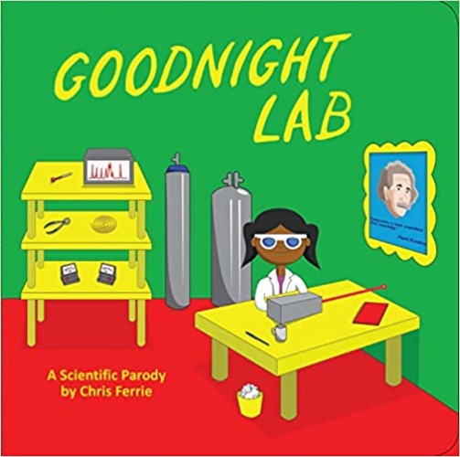 Goodnight Lab: A Scientific Parody Bedtime Book for Toddlers (Funny Gift Book for Science Lovers, Teachers, and Nerds) - Board book, Picture Book