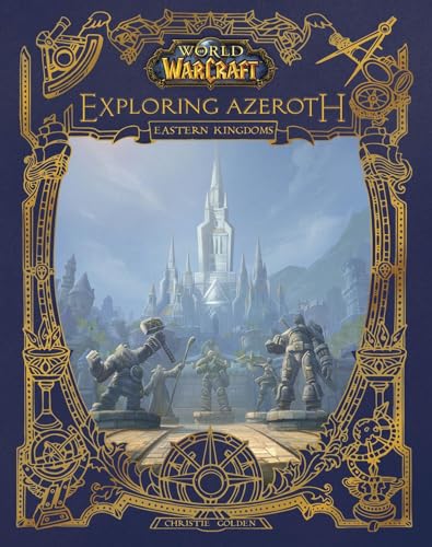 World of Warcraft: Exploring Azeroth: The Eastern Kingdoms (Exploring Azeroth, 1)