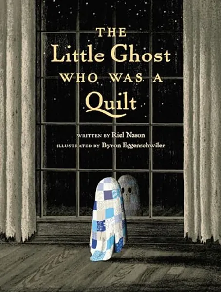 The Little Ghost Who Was a Quilt (A Little Ghost Quilt Book)
