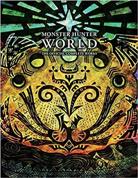 Monster Hunter: World - Official Complete Works - 