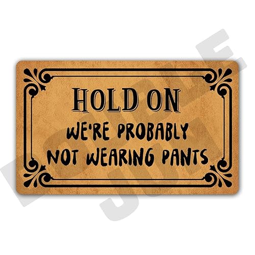 Hold On We're Probably Not Wearing Pants Funny Entrance Mat Floor Rug Indoor/Front Door Mats Home Decor Machine Washable Rubber Non Slip Backing 29.5"(W) X 17.7"(L)