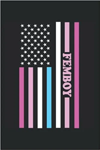 Femboy: Weekly Planner 6x9 For Femboy American USA Flag And Gay Pride LGBT LGBTQ Community Supporter Fans Gift I Weekly, Monthly and Yearly Planner and Calendar I 120 Pages
