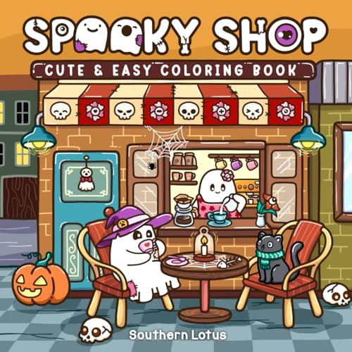 Spooky Shop: Coloring Book for Adults and Teens Featuring Simple Designs of Adorable Creepy Characters with Spooky Corners and Hygge Scenes, Easy and ... Relaxation (Spooky - Cute - Easy Coloring)