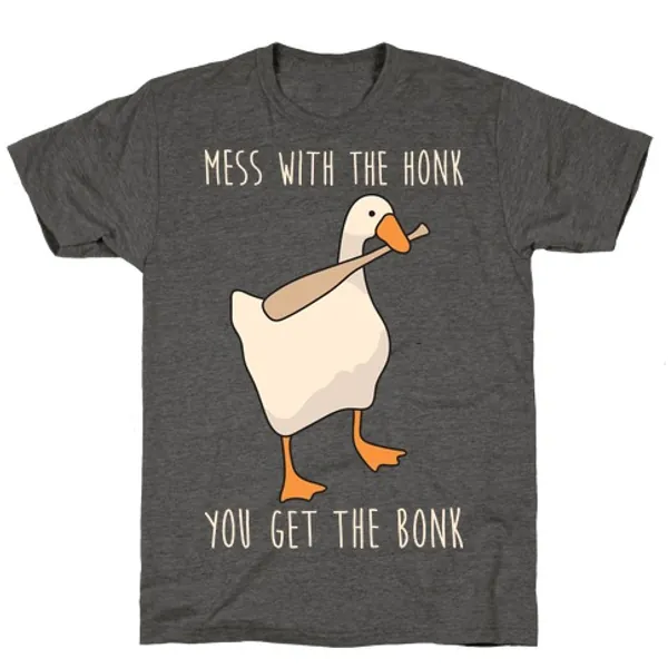 Mess With The Honk You Get The Bonk T-Shirts | LookHUMAN