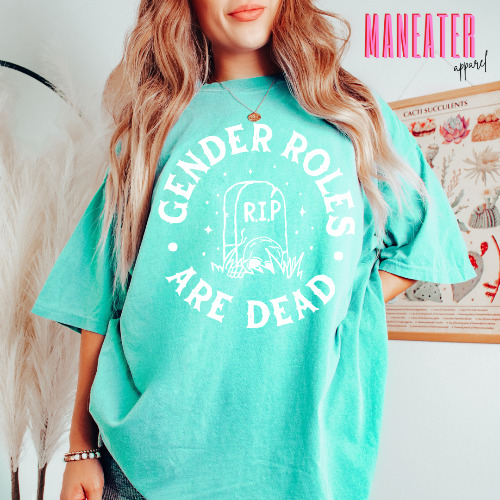 gender roles are dead | unisex tee 