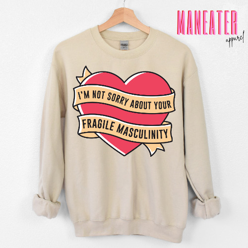 i'm not sorry about your fragile masculinity heart | unisex tee 