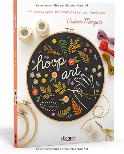 Hoop Art: Stickbuch mit angesagten Stickvorlagen 