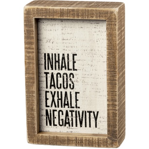 Primitives by Kathy Inset Box Sign - Inhale Tacos Exhale Negativity - 