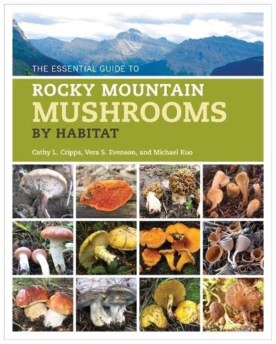 The Essential Guide to Rocky Mountain Mushrooms by Habitat