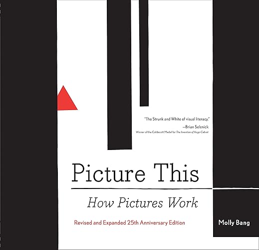 Picture This: How Pictures Work: How Pictures Workrevised and Expanded 25th Anniversary Edition: 1