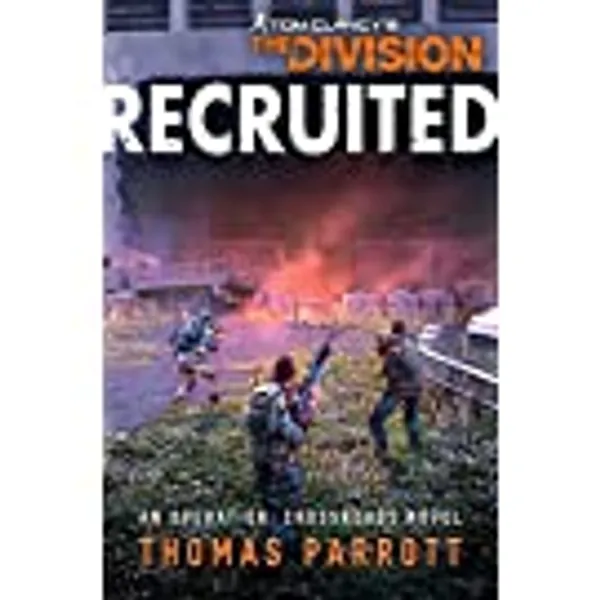 Tom Clancy's The Division: Recruited: An Operation: Crossroads Novel