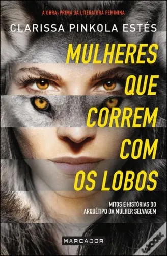 Mulheres que Correm com os Lobos , Clarissa Pinkola Estes - Livro - Bertrand
