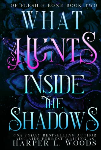 What Hunts Inside the Shadows (Of Flesh & Bone Series)
