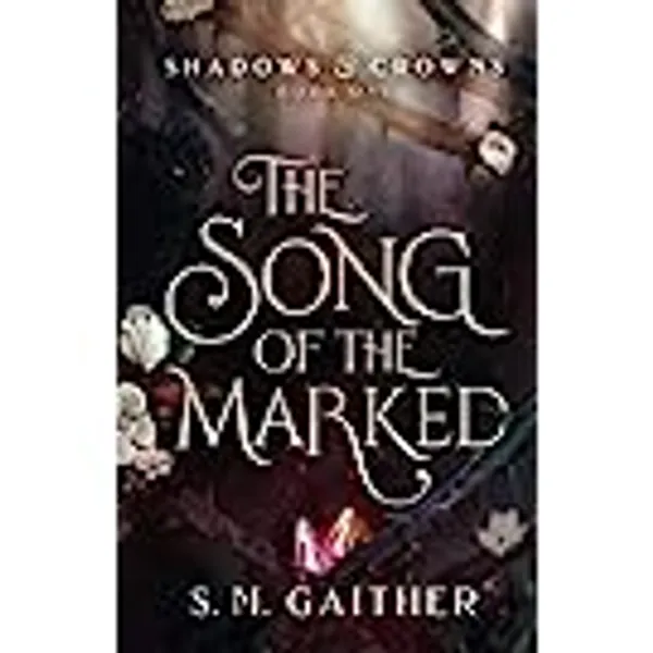 The Song of the Marked (Shadows and Crowns, Band 1)