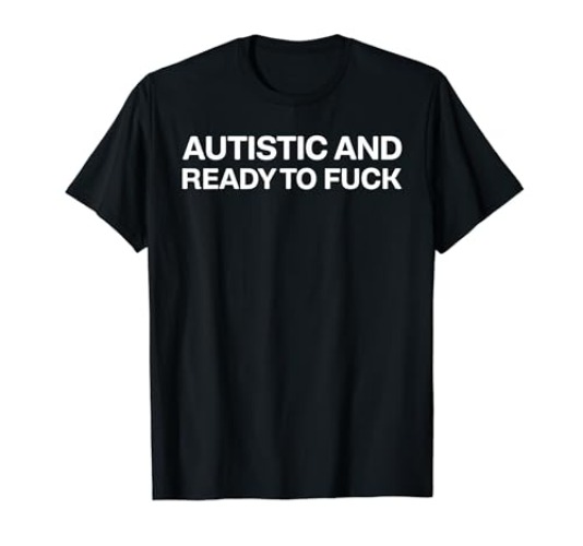 Autistic And Ready To Fuck Funny Autism T-Shirt - Women - Royal Blue - 3X-Large