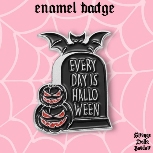 Every Day is Halloween enamel badge pin, pumpkins & bat badge, Halloween, Strange Dollz Boudoir