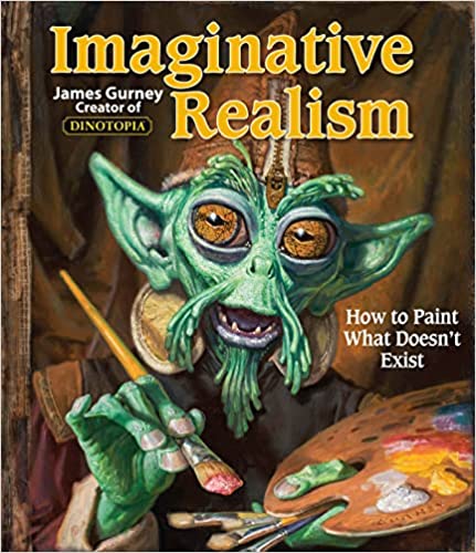 Imaginative Realism: How to Paint What Doesn't Exist (Volume 1) (James Gurney Art) - Paperback, Illustrated