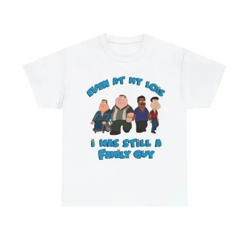 Even at My Lois I Was Still a Family Guy Funny Meme T Shirt