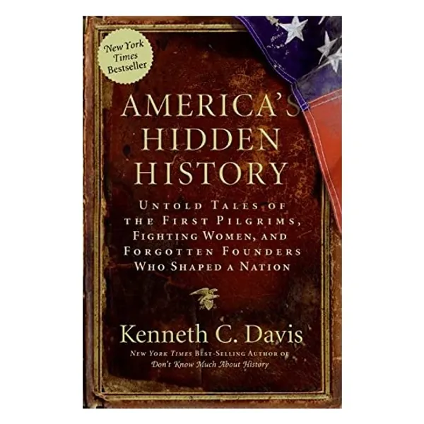 
                            America's Hidden History: Untold Tales of the First Pilgrims, Fighting Women, and Forgotten Founders Who Shaped a Nation
                        