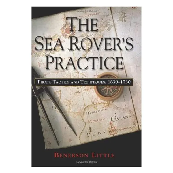 
                            The Sea Rover's Practice: Pirate Tactics and Techniques, 1630-1730
                        