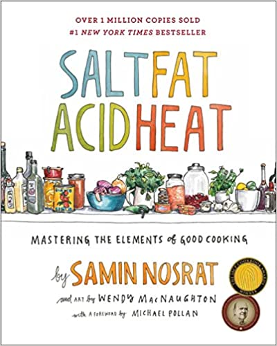 Salt, Fat, Acid, Heat: Mastering the Elements of Good Cooking - Hardcover, Illustrated
