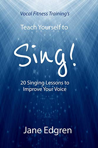 Vocal Fitness Training's Teach Yourself to Sing!: 20 Singing Lessons to Improve Your Voice (Book, Online Audio, Instructional Videos and Interactive Practice Plans)
