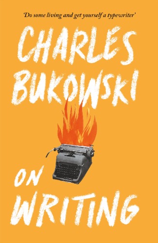 On Writing [Paperback] [Aug 04, 2016] BUKOWSKI, CHARLES