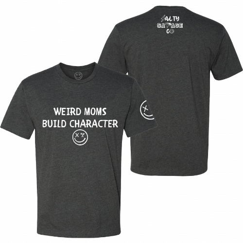 Salty Savage Unisex "Weird Moms Build Character" Tee | Large / Charcoal