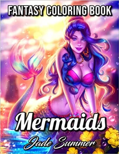 Mermaids: An Adult Coloring Book with Beautiful Fantasy Women, Underwater Ocean Realms, Fun Sea Animals and Relaxing Tropical Beaches