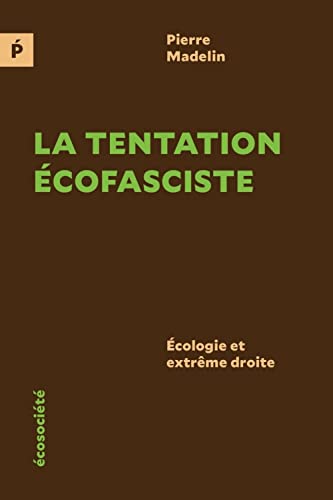 La tentation écofasciste: Ecologie et extrême droite