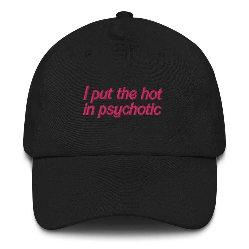 I Put The Hot in Psychotic Hat - Black