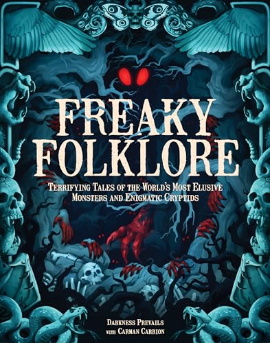 Freaky Folklore: Terrifying Tales of the World's Most Elusive Monsters and Enigmatic Cryptids