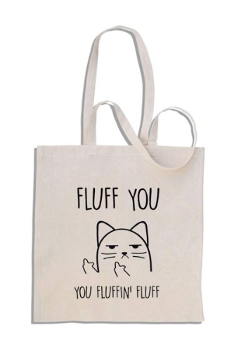 Fluff You, You Fluffin' Fluff Bag