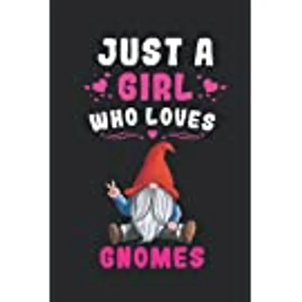 Gnomes: Jusa Girl Who Loves Gnomes Composition Book Notebook Journal Log Book | College Ruled 6X9 Inches, 110 Pages