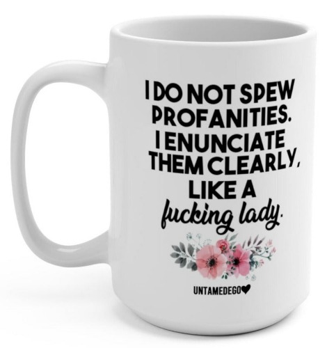 I Do Not Spew Profanities I Enunciate Them Clearly Like A Lady 15oz Mug | Default Title