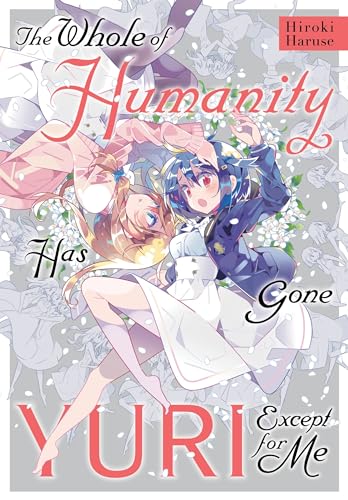 The Whole of Humanity Has Gone Yuri Except for Me